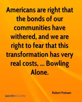 Robert Putnam - Americans are right that the bonds of our communities ...
