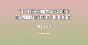 Self-expression must pass into communication for its fulfillment ...