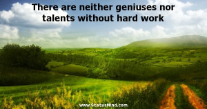 ... without hard work - Dmitri Ivanovich Mendeleev Quotes - StatusMind.com