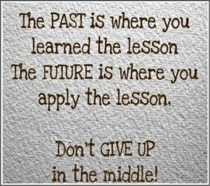 The Past Leave it there in the Past!