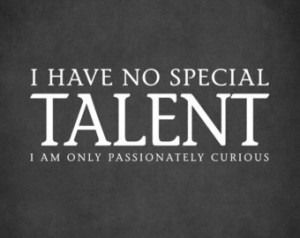 Have No Special Talent (Albert Ei nstein Quote) - motivational art ...