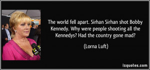 The world fell apart. Sirhan Sirhan shot Bobby Kennedy. Why were ...