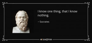 Quotes › Authors › S › Socrates › I know one thing, that I...