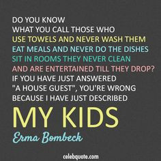 Erma Bombeck Quote (About parents lazy kids children) More