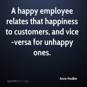 happy employee relates that happiness to customers, and vice-versa ...