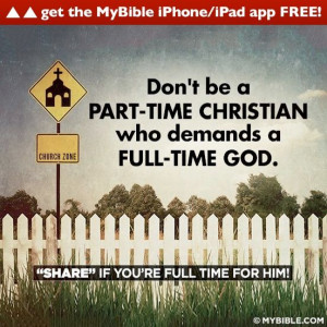 Being a Christian is a FULL time job.