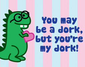 ... Thinking of You or Anniversary Card: Dorky Dinosaur, You're my Dork