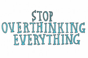 for forums: [url=http://www.graphics44.com/stop-overthinking-quote ...