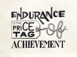 Endurance Is The Price Tag Achievement