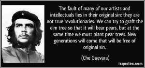 our artists and intellectuals lies in their original sin: they are not ...