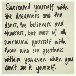 Surround yourself..