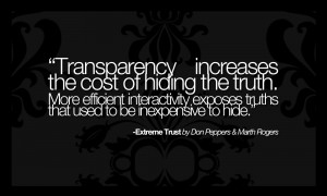 Extreme Trust Quotes transparency increases the cost of hiding the ...