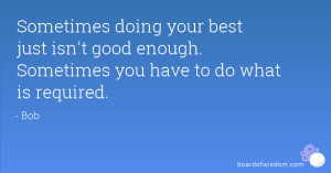 Sometimes doing your best just isn't good enough. Sometimes you have ...
