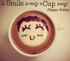 Happy Friday coffee lovers, happy friday, coffe happi, friday smile ...