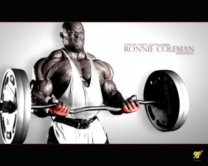 ... lift no heavy a** weights” – Ronnie Coleman, 8-Time Mr. Olympia