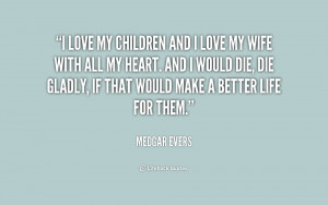 quote-Medgar-Evers-i-love-my-children-and-i-love-177235.png
