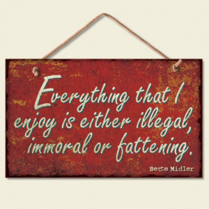 Wooden Sign Wall Plaque Bette Midler Quote Everything I Enjoy