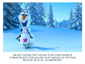 ... thing because I’m sick of Olaf getting called simple comedic relief
