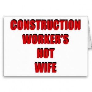 Proud to be a construction workers hot wife♥️ Lol
