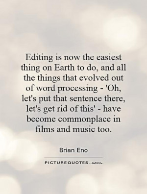Editing is now the easiest thing on Earth to do, and all the things ...