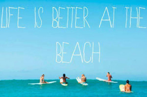 beach quotes and sayings | Life is better at the beach | Top Life ...