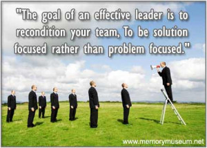 The Goal Of An Effective Leader Is To Recondition Your Team To Be ...
