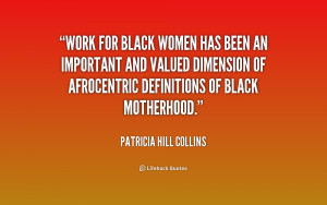 black women has been an important and valued dimension of Afrocentric ...