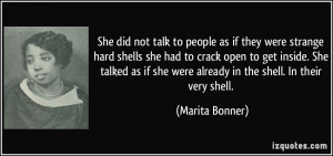 She did not talk to people as if they were strange hard shells she had ...