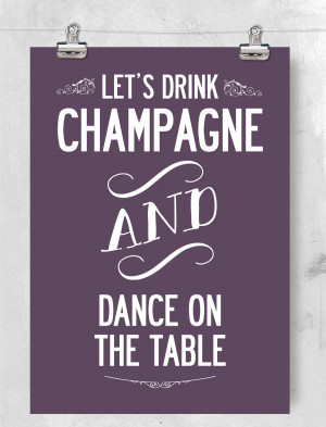 Let's Drink Champagne And Dance
