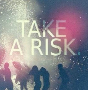 Quotes and sayings : take a risk