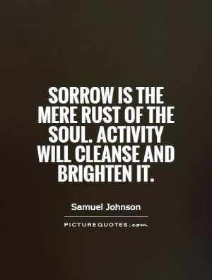 ... of the soul. Activity will cleanse and brighten it. Picture Quote #1