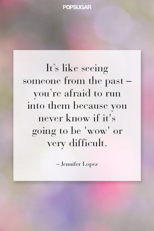 Jennifer Lopez knows it isn't always easy when past meets present.