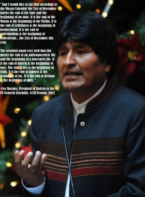 ... the end of the time and the beginning of no-time…” – Evo Morales