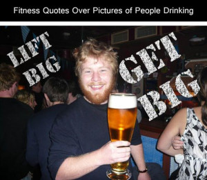 Fitness Quotes Over Pictures of People Drinking. Because I hate those ...