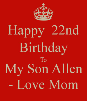 Happy 22nd Birthday To My Son Allen - Love Mom - KEEP CALM AND CARRY ...