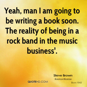 yeah man i am going to be writing a book soon the reality of