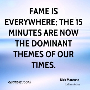 Nick Mancuso - Fame is everywhere; the 15 minutes are now the dominant ...