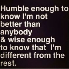 actuallly, i don't know how humble I am because lets be honest intj is ...