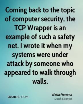 Wietse Venema - Coming back to the topic of computer security, the TCP ...