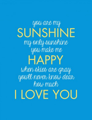 Happy Sunshine Quotes You are my sunshine my lovely