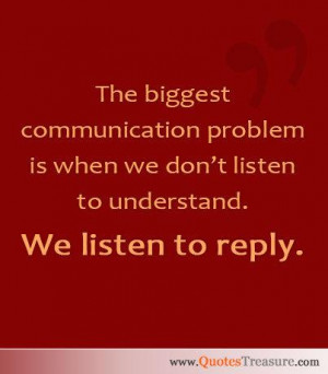 when we don t listen to understand we listen to reply # quotes ...