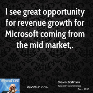 see great opportunity for revenue growth for Microsoft coming from ...