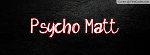 Psycho Matt Profile Facebook Covers