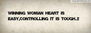 winning woman heart is easy , Pictures , controlling it is tough ...