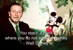 Walt disney best quotes sayings work for money goal point