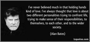 More Alan Bates Quotes