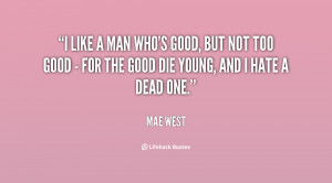 quote-Mae-West-i-like-a-man-whos-good-but-104631.png