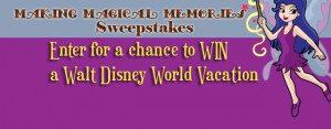 Making Magical Memories Disney World Vacation Sweepstakes
