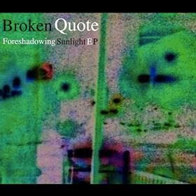 Broken Quote - Foreshadowing Sunlight