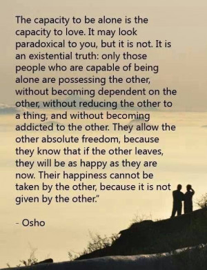... rely your happiness on others and their actions towards you, nothing